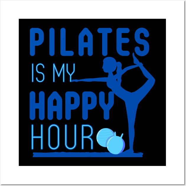 Pilates is my Happy Hour Wall Art by Turtokart